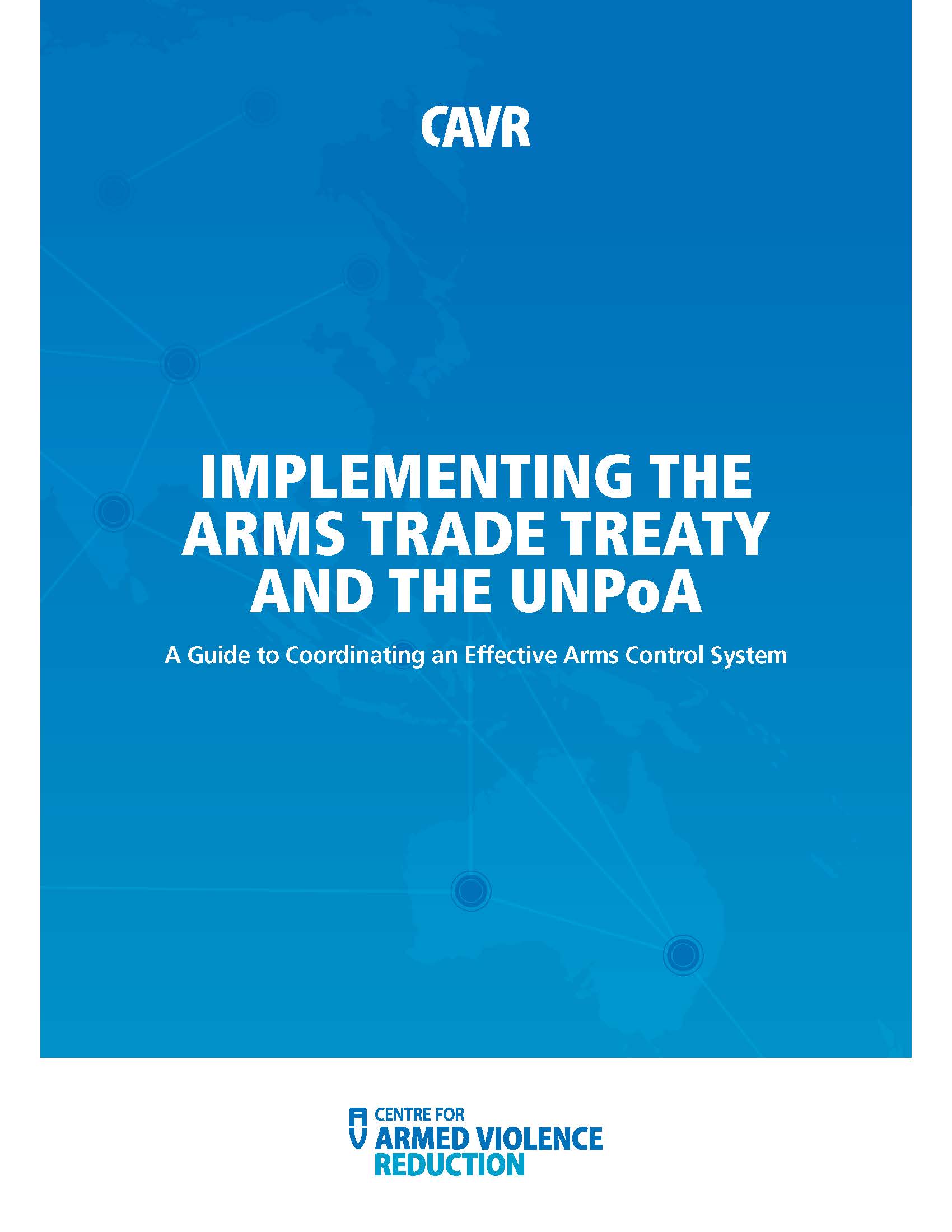 Implementing the Arms Trade Treaty and the UNPoA: A Guide to Coordinating an Effective Arms Control System